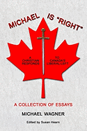 Michael is "Right": A Christian Reponds to Canada's Liberal-Left