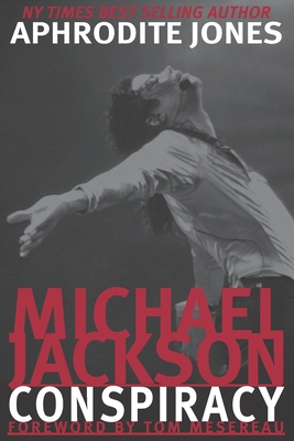 Michael Jackson Conspiracy - Mesereau, Thomas (Foreword by), and Jones, Aphrodite