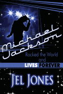 Michael Jackson Rocked the World and Lives Forever