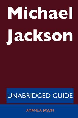 Michael Jackson - Unabridged Guide - Jason, Amanda