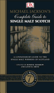 Michael Jackson's Complete Guide to Single Malt Scotch: A Connoisseur S Guide to the Single Malt Whiskies of Scotland