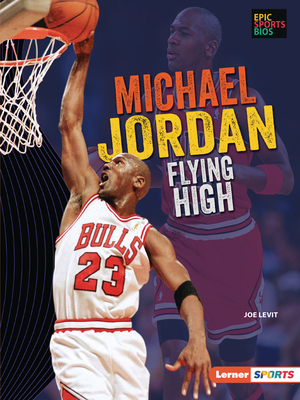 Michael Jordan: Flying High - Levit, Joe