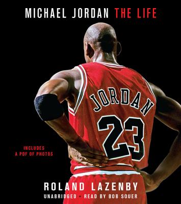 Michael Jordan: The Life - Lazenby, Roland, and Souer, Bob, Mr. (Read by)