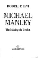 Michael Manley: The Making of a Leader