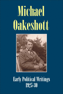 Michael Oakeshott: Early Political Writings 1925-30: A discussion of some matters preliminary to the study of political philosophy' and 'The philosophical approach to politics
