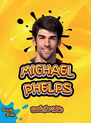 Michael Phelps Book for Kids: The biography of the greatest swimmer for young swimmers, colored Pages. - Books, Verity