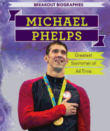 Michael Phelps: Greatest Swimmer of All Time