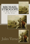 Michael Strogoff,: or The Courier of the Czar