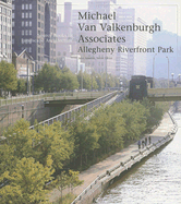 Michael Van Valkenburgh Associates: Allegheny Riverfront Park