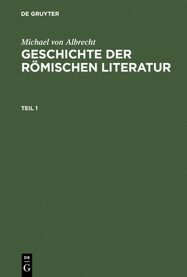 Michael Von Albrecht: Geschichte Der Romischen Literatur. Teil 1 - Albrecht, Michael Von