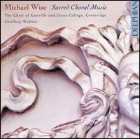 Michael Wise: Sacred Choral Music - David Ballantyne (organ); Geoffrey Webber (organ); Thomas Hewitt Jones (organ);...