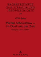 Michail Scholochow - Im Duell Mit Der Zeit: Beitraege Zu Leben Und Werk