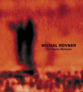 Michal Rovner: The Space Between