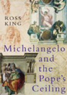 Michelangelo and the Pope's Ceiling - King, and King, Ross