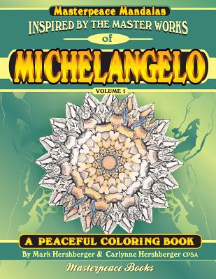 Michelangelo Masterpeace Mandalas Coloring Book: A peaceful coloring book inspired by masterpieces - Hershberger Cpsa, Carlynne, and Hershberger, Mark