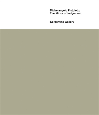 Michelangelo Pistoletto: The Mirror of Judgement - Pistoletto, Michelangelo, and O'Brien, Sophie (Text by), and Larner, Melissa (Editor)