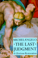 Michelangelo, the Last Judgment: A Glorious Restoration - Partridge, Loren, and Mancinelli, Fabrizio, and Colalucci, Gianluigi
