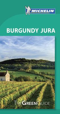 Michelin Green Guide Burgundy Jura: Travel Guide - Michelin