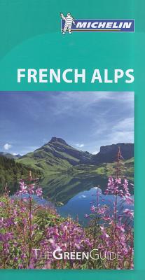 Michelin Green Guide: French Alps - Burley, Martha (Editor)