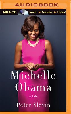 Michelle Obama: A Life - Slevin, Peter, and Miles, Robin (Read by)