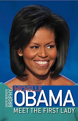 Michelle Obama: Meet the First Lady - Brophy, David Bergen