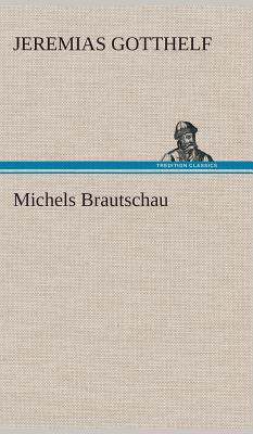 Michels Brautschau - Gotthelf, Jeremias
