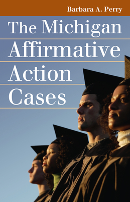 Michigan Affirmative Action Cases - Perry, Barbara A