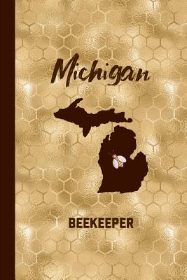 Michigan Beekeeper: Beekeeping Journal Beekeeper Record Book For Bees Notebook - Record, Beekeeper