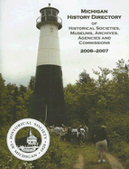 Michigan History Directory of Historical Societies, Museums, Archives, Agencies and Commissions - Wagenaar, Larry J, and Trap, Paul