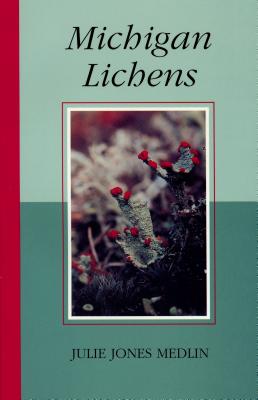 Michigan Lichens - Voss, Edward G, and Jones Medlin, Julie
