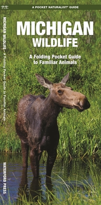 Michigan Wildlife: A Folding Pocket Guide to Familiar Animals - Kavanagh, James, and Waterford Press