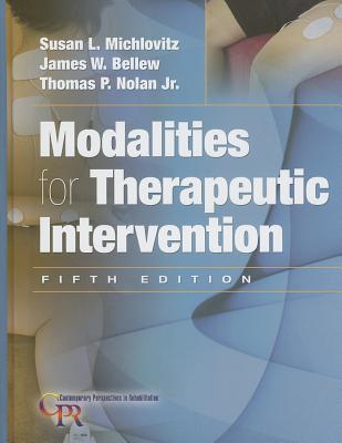 Michlovitz's Modalities for Therapeutic Intervention - Michlovitz, Susan L, PT, PhD, Cht, and Bellew, James W, PT, Edd, and Nolan Jr, Thomas P, PT, DPT, MS, Ocs