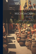 Michoacan: Paisajes, Tradiciones y Legendas