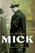 Mick: The Real Michael Collins - Hart, Peter