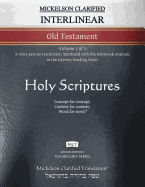 Mickelson Clarified Interlinear Old Testament, MCT: -Volume 3 of 3- A more precise translation interlined with the Hebrew and Aramaic in the Literary Reading Order