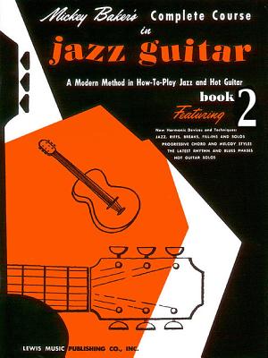 Mickey Baker's Complete Course in Jazz Guitar: Book 2 - Baker, Mickey