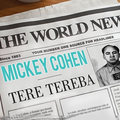 Mickey Cohen: The Life and Crimes of L.A.'s Notorious Mobster - Tereba, Tere, and Reading, Kate (Read by)