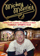 Mickey Mantle's: Behind the Scenes in America's Most Famous Sports Bar