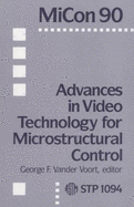 Micon 90: Advances in Video Technology for Microstructural Control - Vander Voort, George F