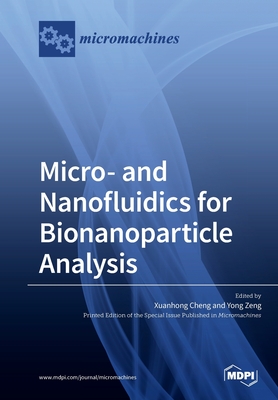 Micro- and Nanofluidics for Bionanoparticle Analysis - Cheng, Xuanhong (Guest editor), and Zeng, Yong (Guest editor)