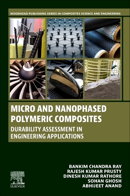 Micro and Nanophased Polymeric Composites: Durability Assessment in Engineering Applications - Ray, Bankim Chandra, and Prusty, Rajesh Kumar, and Rathore, Dinesh Kumar