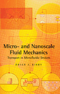 Micro- And Nanoscale Fluid Mechanics: Transport in Microfluidic Devices