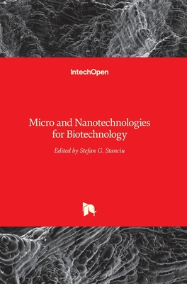 Micro and Nanotechnologies for Biotechnology - Stanciu, Stefan G (Editor)