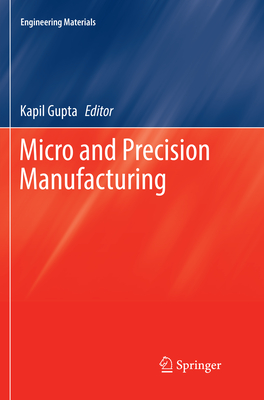 Micro and Precision Manufacturing - Gupta, Kapil (Editor)
