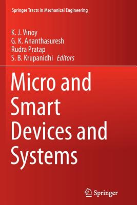 Micro and Smart Devices and Systems - Vinoy, K J (Editor), and Ananthasuresh, G K (Editor), and Pratap, Rudra (Editor)