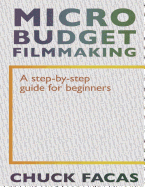 Micro-Budget Filmmaking: A Step By Step Guide For Beginners