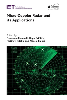 Micro-Doppler Radar and Its Applications - Fioranelli, Francesco (Editor), and Griffiths, Hugh (Editor), and Ritchie, Matthew (Editor)
