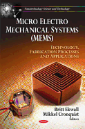 Micro Electro Mechanical Systems (MEMS): Technology, Fabrication Processes & Applications