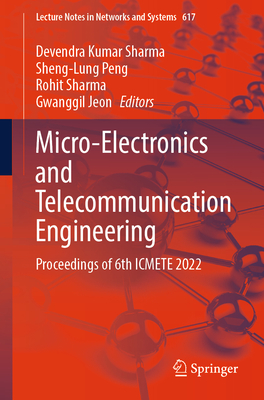 Micro-Electronics and Telecommunication Engineering: Proceedings of 6th ICMETE 2022 - Sharma, Devendra Kumar (Editor), and Peng, Sheng-Lung (Editor), and Sharma, Rohit (Editor)