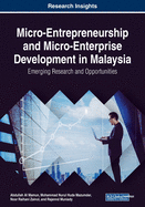 Micro-Entrepreneurship and Micro-Enterprise Development in Malaysia: Emerging Research and Opportunities